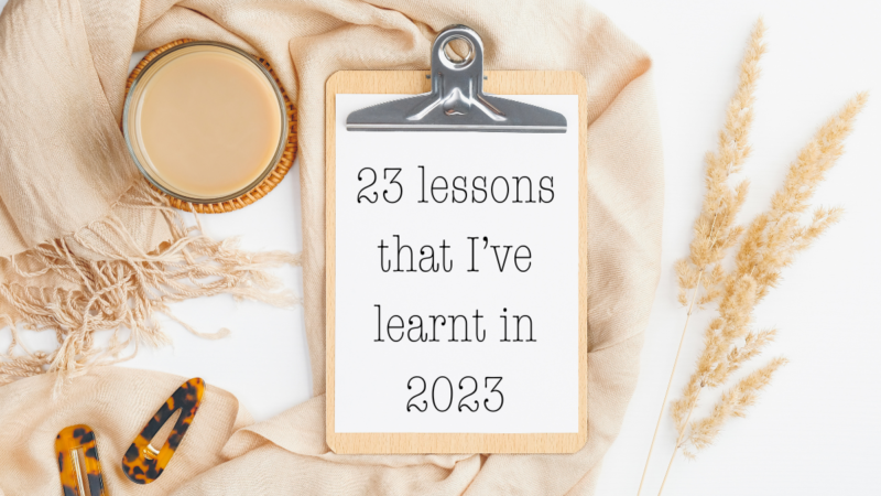 23 Lessons That I’ve Learnt In 2023