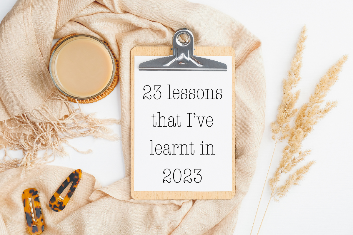 23 Lessons That I’ve Learnt In 2023