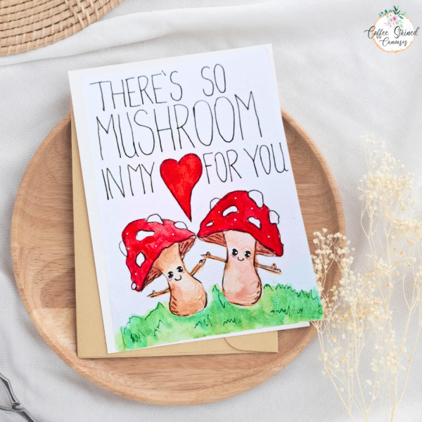 I Have So Mushroom In My Heart For You