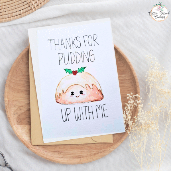 Thanks For Pudding Up With Me