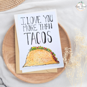 I Love You More Than Tacos