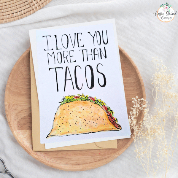 I Love You More Than Tacos